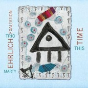 Cover-Bild zum Titel 'This Time' von 'Marty Ehrlich Trio Exaltation'