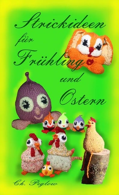 Strickideen für Frühling und Ostern - Christel Peglow