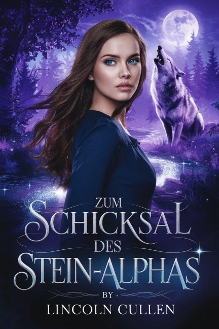 Zum Schicksal des Stein-Alphas ({GERMAN VERSION }ALPHA REJECTED MATES TRILOGY SERIES, #3) - Lincoln Cullen