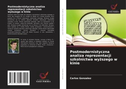 Cover-Bild zum Titel 'Postmodernistyczna analiza reprezentacji szkolnictwa wy¿szego w kinie' von 'Carlos Gonzalez'