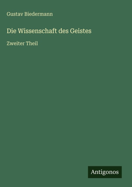 Die Wissenschaft des Geistes - Gustav Biedermann