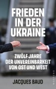 Cover-Bild zum Titel 'Frieden in der Ukraine' von 'Jacques Baud'