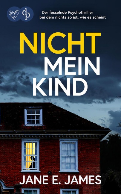 Nicht mein Kind | Der fesselnde Psychothriller, bei dem nichts so ist, wie es scheint - Jane E. James
