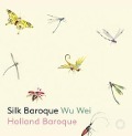 Cover-Bild zum Titel 'Silk Baroque' von 'Wei/Holland Baroque Wu'
