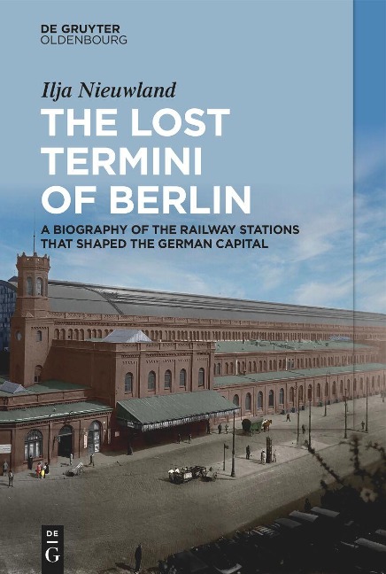 The Lost Termini of Berlin - Ilja Nieuwland