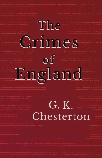 The Crimes of England - G. K. Chesterton