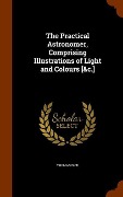 Cover-Bild zum Titel 'The Practical Astronomer, Comprising Illustrations of Light and Colours [&c.]' von 'Thomas Dick'