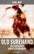Cover-Bild zum Titel 'Old Surehand (Historischer Abenteuerroman) - Alle 3 Bände' von 'Karl May'