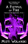 A Fistful of Fire (Chronicles of Marsdenfel, #1) - Misti Wolanski