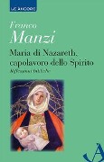 Cover-Bild zum Titel 'Maria di Nazareth, capolavoro dello spirito. Riflessioni bibliche' von 'Franco Manzi'
