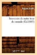 Cover-Bild zum Titel 'Souvenirs de Notre Tour Du Monde (Éd.1885)' von 'Hugues Krafft'