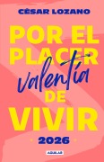 Cover-Bild zum Titel 'Libro Agenda Por El Placer de Vivir 2026 / For the Pleasure of Living 2026' von 'César Lozano'