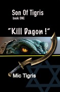 Cover-Bild zum Titel '"Kill DAGON !" (Son of Tigris, #1)' von 'Mic Tigris'