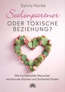 Cover-Bild zum Titel 'Seelenpartner oder toxische Beziehung? Wie hochsensible Menschen emotionale Klarheit und Sicherheit finden' von 'Sylvia Harke'