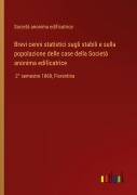 Cover-Bild zum Titel 'Brevi cenni statistici sugli stabili e sulla popolazione delle case della Società anonima edificatrice' von 'Società Anonima Edificatrice'