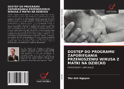 DOST¿P DO PROGRAMU ZAPOBIEGANIA PRZENOSZENIU WIRUSA Z MATKI NA DZIECKO - Thu Anh Nguyen, Pamela Wright, Anita Hardon