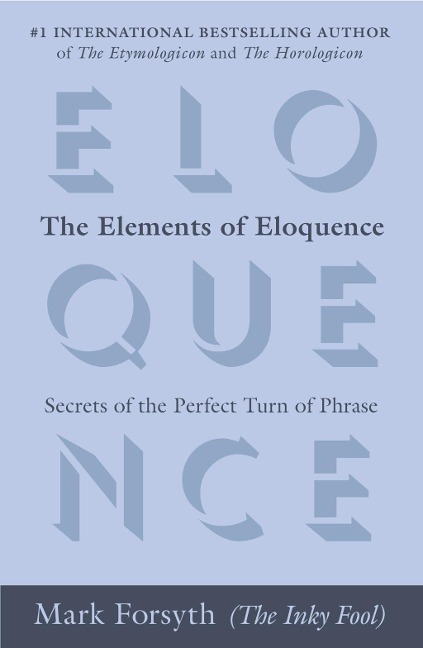 The Elements of Eloquence - Mark Forsyth