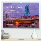 Cover-Bild zum Titel 'KunstLichtTore in Bochum - und Brücken, die es werden sollten (hochwertiger Premium Wandkalender 2026 DIN A2 quer), Kunstdruck in Hochglanz' von 'Klaus Fritsche'