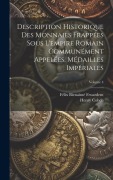 Cover-Bild zum Titel 'Description Historique Des Monnaies Frappées Sous L'empire Romain Communément Appelées, Médailles Impériales; Volume 4' von 'Henry Cohen, Félix Bienaimé Feuardent'