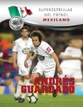 Cover-Bild zum Titel 'Andrés Guardado' von 'Jorge Arturo Miranda Bravo'