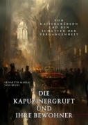 Cover-Bild zum Titel 'Die Kapuzinergruft und ihre Bewohner' von 'Elisabeth Maria von Reuss'