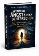 Cover-Bild zum Titel 'Wenn Die Ängste Mich Beherrschen Wenn Angst Zum Schatten Wird - Verstehen, Was Sie Nährt, Und Lernen, Mit Ihr Zu Leben Von' von 'Maria Schneidmüller'