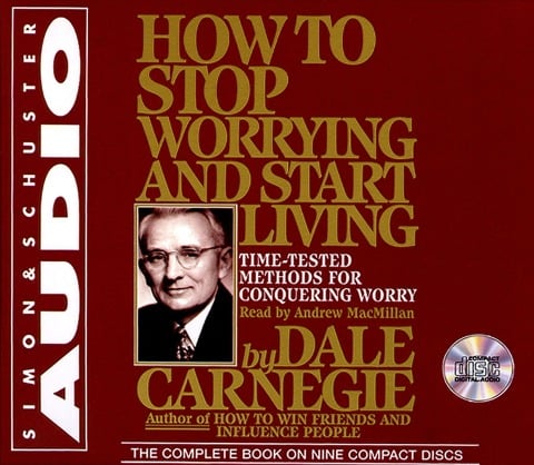 How to Stop Worrying and Start Living - Dale Carnegie