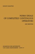 Cover-Bild zum Titel 'Norm Ideals of Completely Continuous Operators' von 'Robert Schatten'