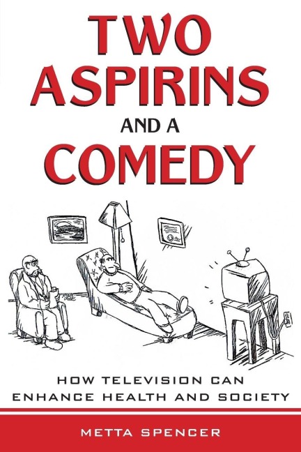 Two Aspirins and a Comedy - Metta Spencer