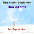 Gute-Nacht-Geschichte: Hans und Fritz - Der Tag am See - Carina Bauer, Michael Bauer