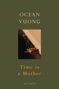 Cover-Bild zum Titel 'Time is a Mother' von 'Ocean Vuong'