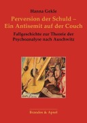 Cover-Bild zum Titel 'Perversion der Schuld - Ein Antisemit auf der Couch' von 'Hanna Gekle'