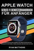 Cover-Bild zum Titel 'Apple Watch Series 11 Benutzerhandbuch für Anfänger' von 'Ryan Matthews'