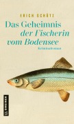 Cover-Bild zum Titel 'Das Geheimnis der Fischerin vom Bodensee' von 'Erich Schütz'