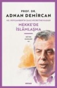 Hz. Peygamberin SAS Hicretine Kadar Mekkede Islamlasma - Adnan Demircan