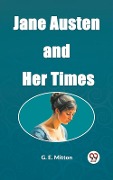 Cover-Bild zum Titel 'Jane Austen and Her Times' von 'G. E. Mitton'