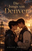Cover-Bild zum Titel 'Die Jungs von Denver: Die komplette Reihe' von 'Lucas Dridik'