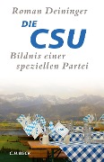Cover-Bild zum Titel 'Die CSU' von 'Roman Deininger'