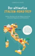 Cover-Bild zum Titel 'Der ultimative Italien Roadtrip' von 'Christian Happe'