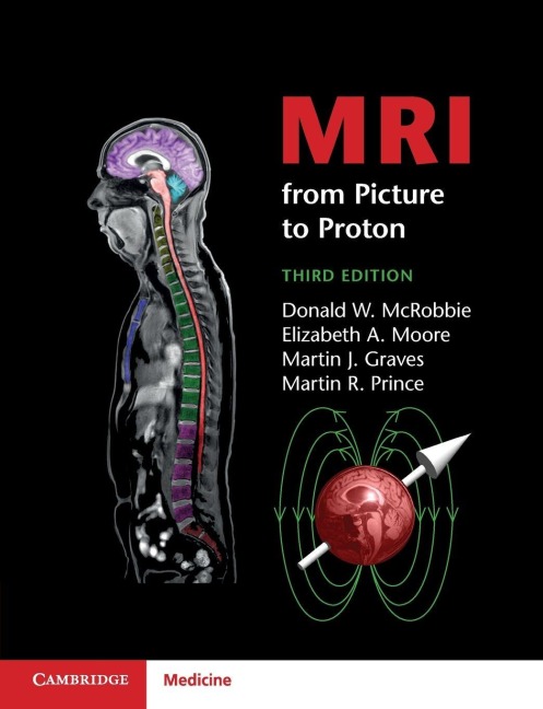 MRI from Picture to Proton - Donald W. Mcrobbie, Elizabeth A. Moore, Martin J. Graves
