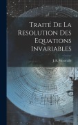 Cover-Bild zum Titel 'Traité De La Resolution Des Equations Invariables' von 'J. R. Mourraille'