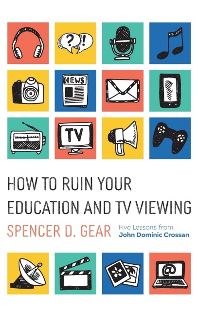 How to Ruin Your Education and TV Viewing - Spencer D. Gear