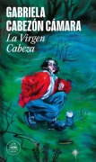 Cover-Bild zum Titel 'La Virgen Cabeza / Slum Virgin' von 'Gabriela Cabezón Cámara'