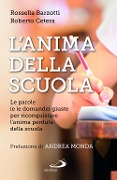 Cover-Bild zum Titel 'L' anima della scuola. Le parole (e le domande) giuste per riconquistare l'anima perduta della scuola' von 'Rossella Barzotti, Roberto Cetera'