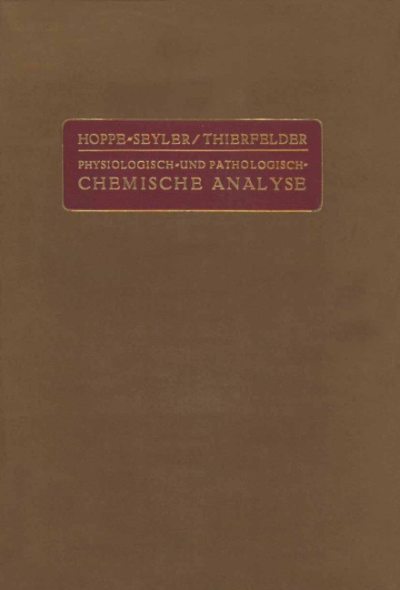 Handbuch der Physiologisch- und Pathologisch-Chemischen Analyse für Ärzte und Studierende - G. Hoppe-Seyler, H. Thierfelder, P. Brigl, S. Edlbacher, K. Felix