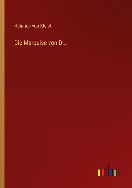Die Marquise von D... - Heinrich von Kleist