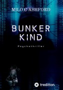 Cover-Bild zum Titel 'Bunkerkind' von 'Milo C Ashford'