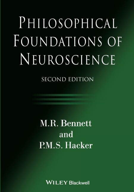 Philosophical Foundations of Neuroscience - M. R. Bennett, P. M. S. Hacker