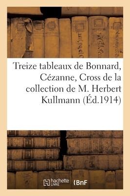 Treize Tableaux de Bonnard, Cézanne, Cross de la Collection de M. Herbert Kullmann - Josse Bernheim-Jeune
