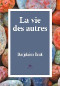 Cover-Bild zum Titel 'La vie des autres' von 'Marjolaine Deck'